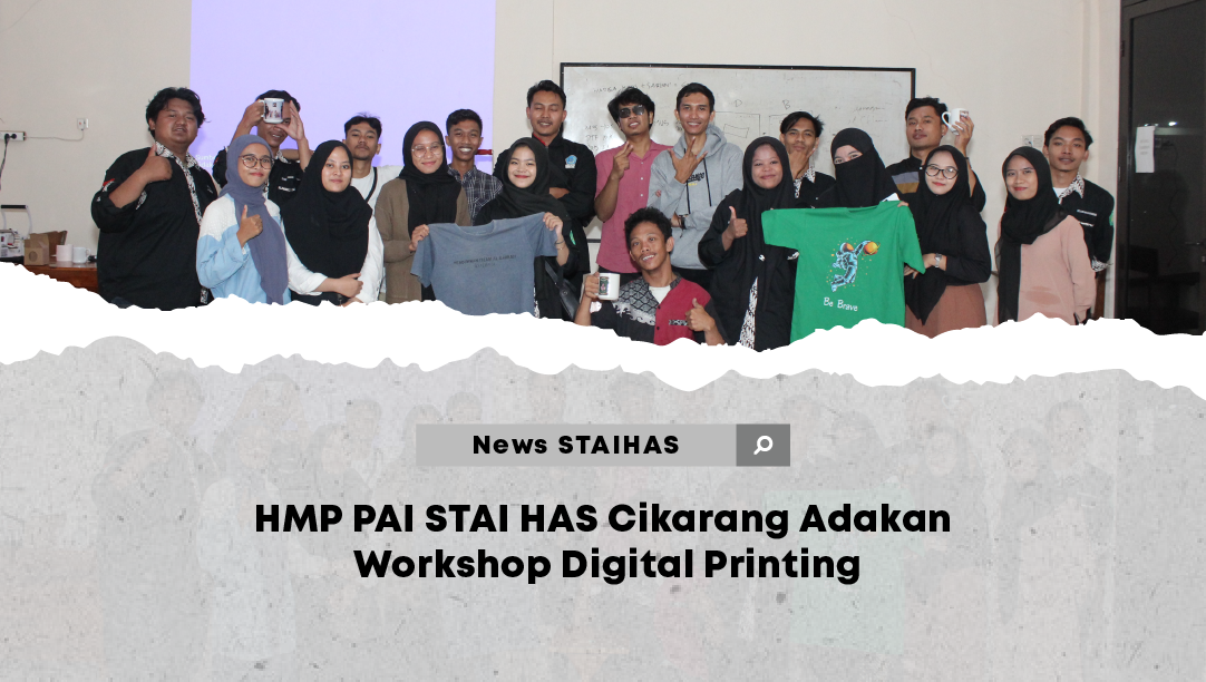 HMP PAI STAI HAS Cikarang Adakan Workshop Digital Printing