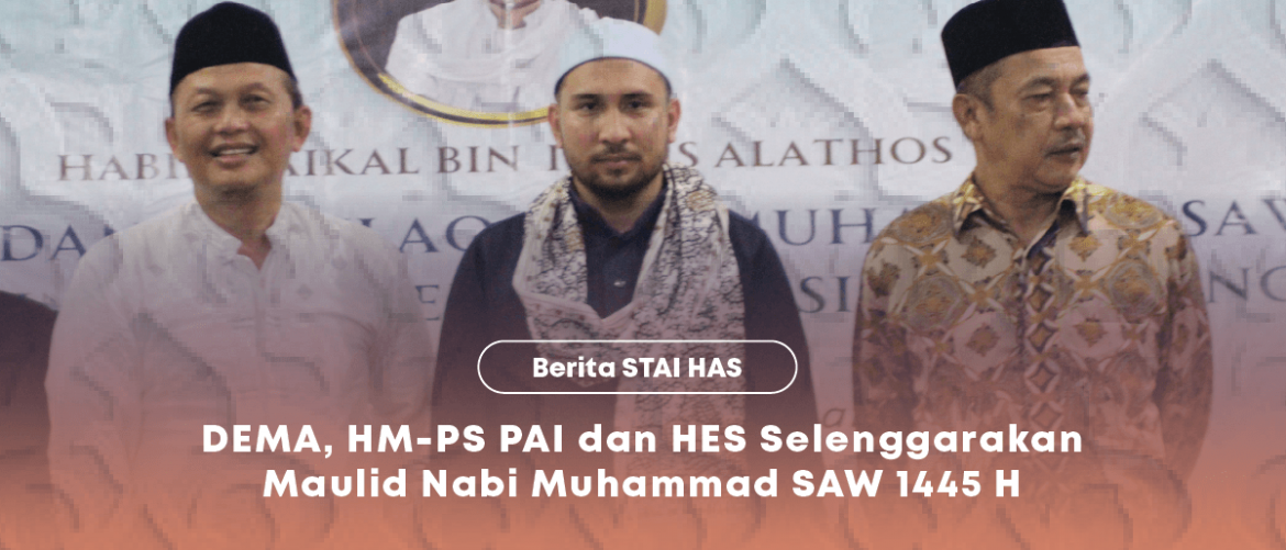 DEMA, HM-PS PAI dan HES Selenggarakan Maulid Nabi Muhammad SAW 1445H