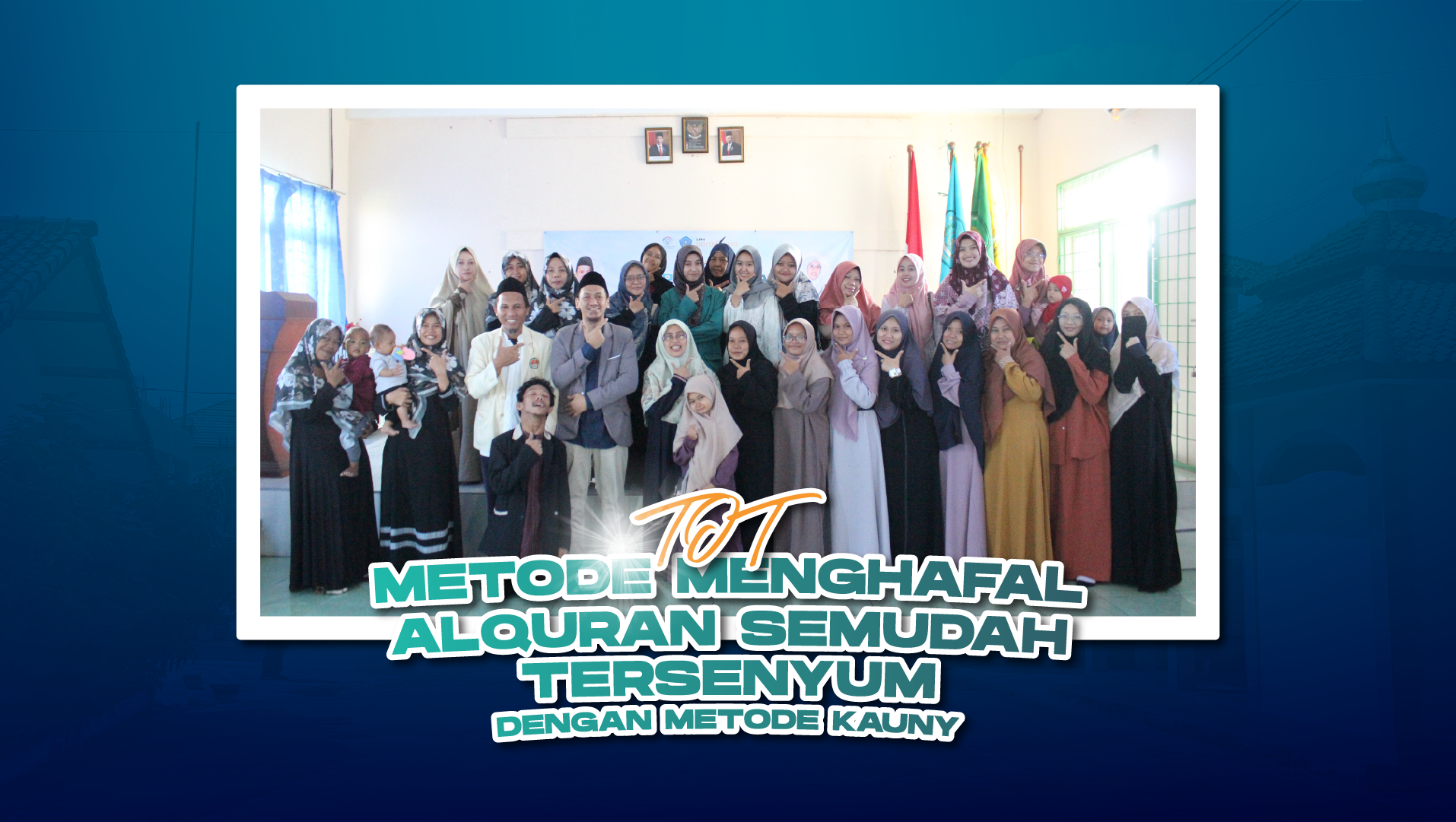 TOT Metode Menghafal Al-Qur'an Semudah Tersenyum dengan Metode Kauny